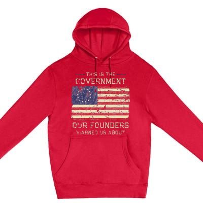 This Is The Government Our Founders Warned Us About Patriot Premium Pullover Hoodie