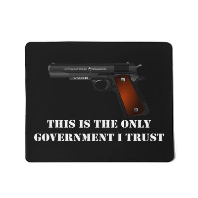 This Is The Only Government I Trust 1911 45 Acp Gun Mousepad
