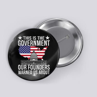This Is The Government Our Founders Warned Us About Button