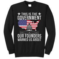 This Is The Government Our Founders Warned Us About Tall Sweatshirt