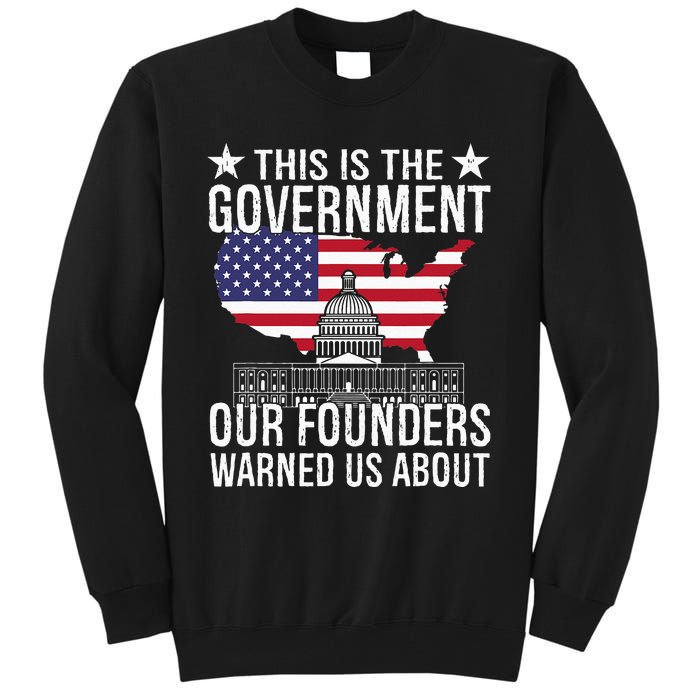 This Is The Government Our Founders Warned Us About Tall Sweatshirt