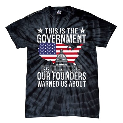 This Is The Government Our Founders Warned Us About Tie-Dye T-Shirt