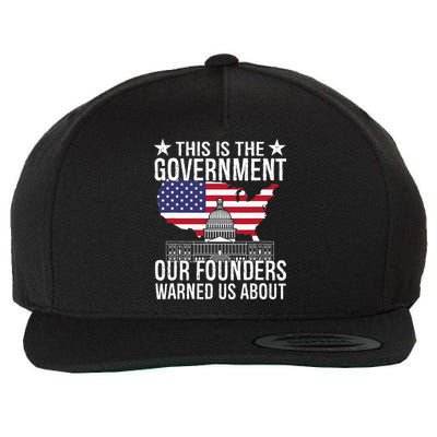 This Is The Government Our Founders Warned Us About Wool Snapback Cap