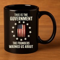 This Is The Government The Founders Warned Us About America Flag Design 11oz C Handle Ceramic Mug