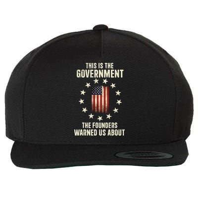 This Is The Government The Founders Warned Us About America Flag Design Wool Snapback Cap