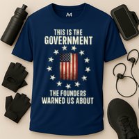 This Is The Government The Founders Warned Us About America Flag Design Cooling Performance Crew T-Shirt
