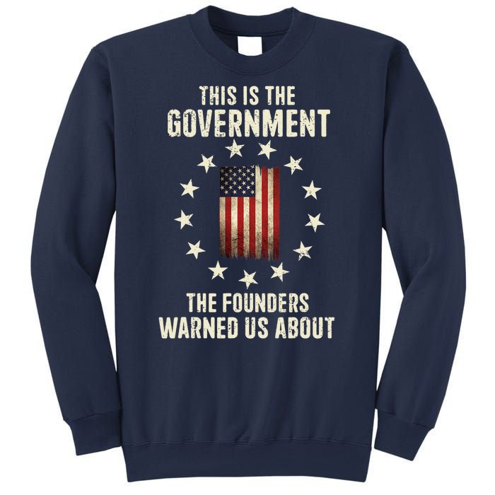 This Is The Government The Founders Warned Us About America Flag Design Sweatshirt