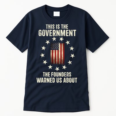 This Is The Government The Founders Warned Us About America Flag Design Tall T-Shirt