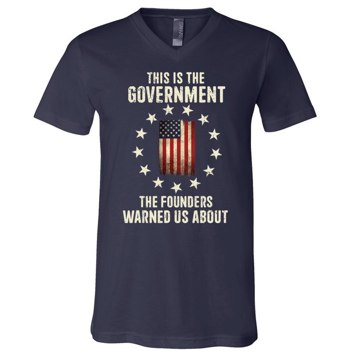 This Is The Government The Founders Warned Us About America Flag Design V-Neck T-Shirt