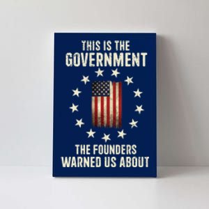 This Is The Government The Founders Warned Us About America Flag Design Canvas