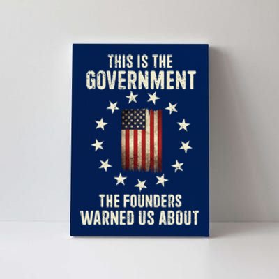 This Is The Government The Founders Warned Us About America Flag Design Canvas