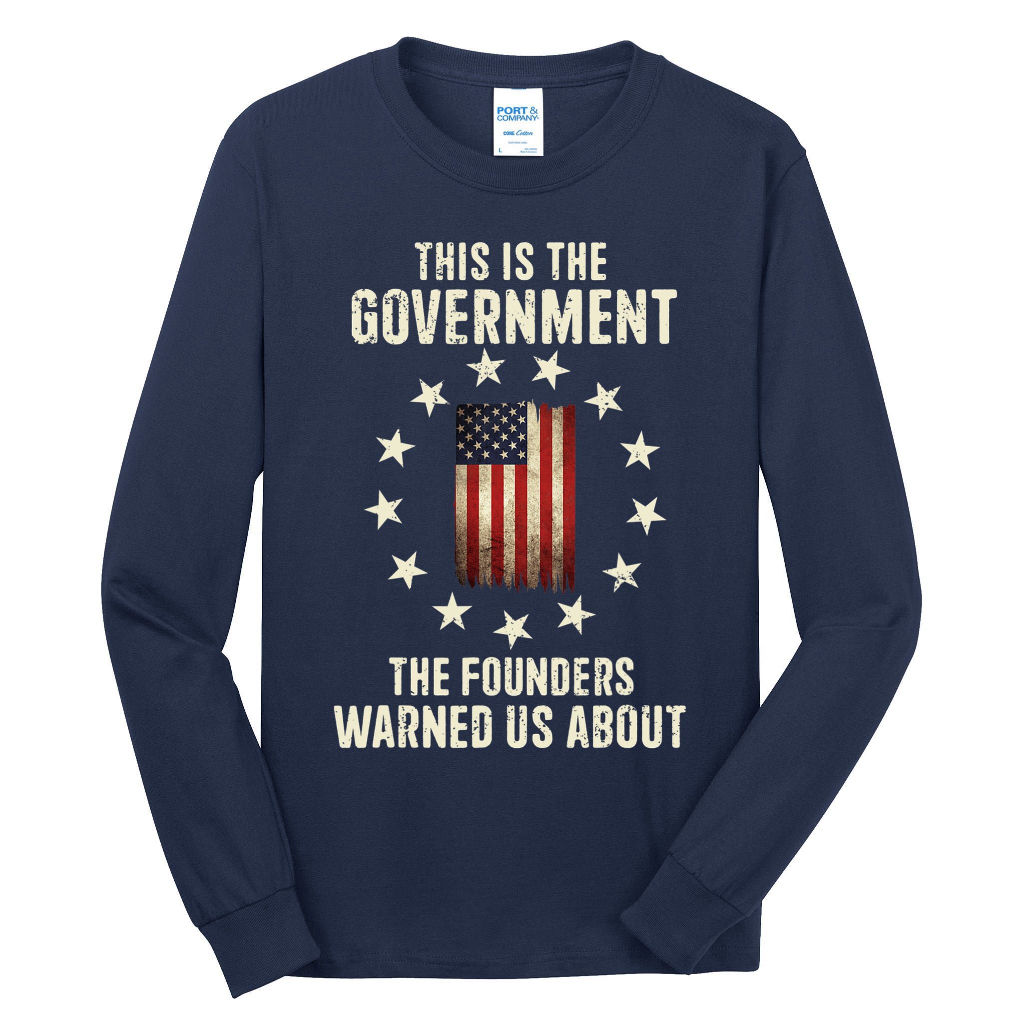This Is The Government The Founders Warned Us About America Flag Design Tall Long Sleeve T-Shirt