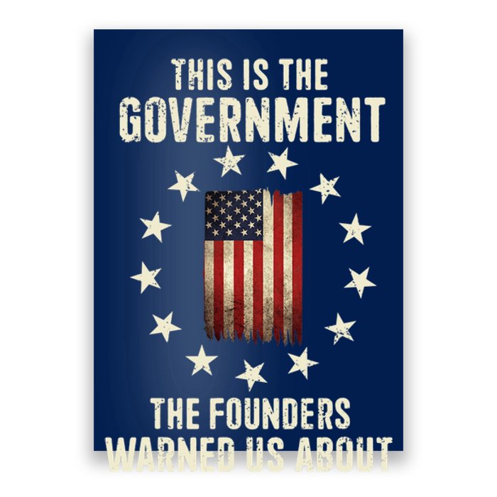 This Is The Government The Founders Warned Us About America Flag Design Poster