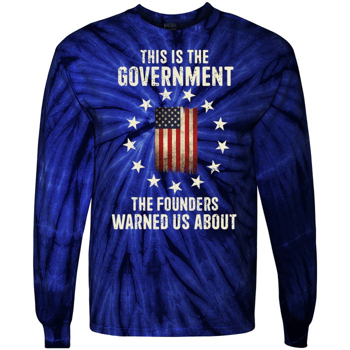 This Is The Government The Founders Warned Us About America Flag Design Tie-Dye Long Sleeve Shirt