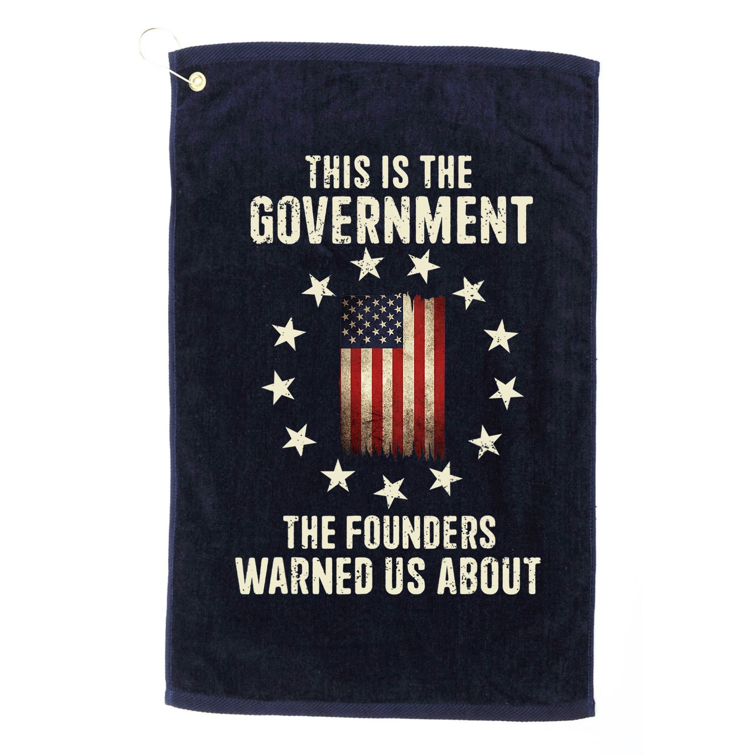 This Is The Government The Founders Warned Us About America Flag Design Golf Towel