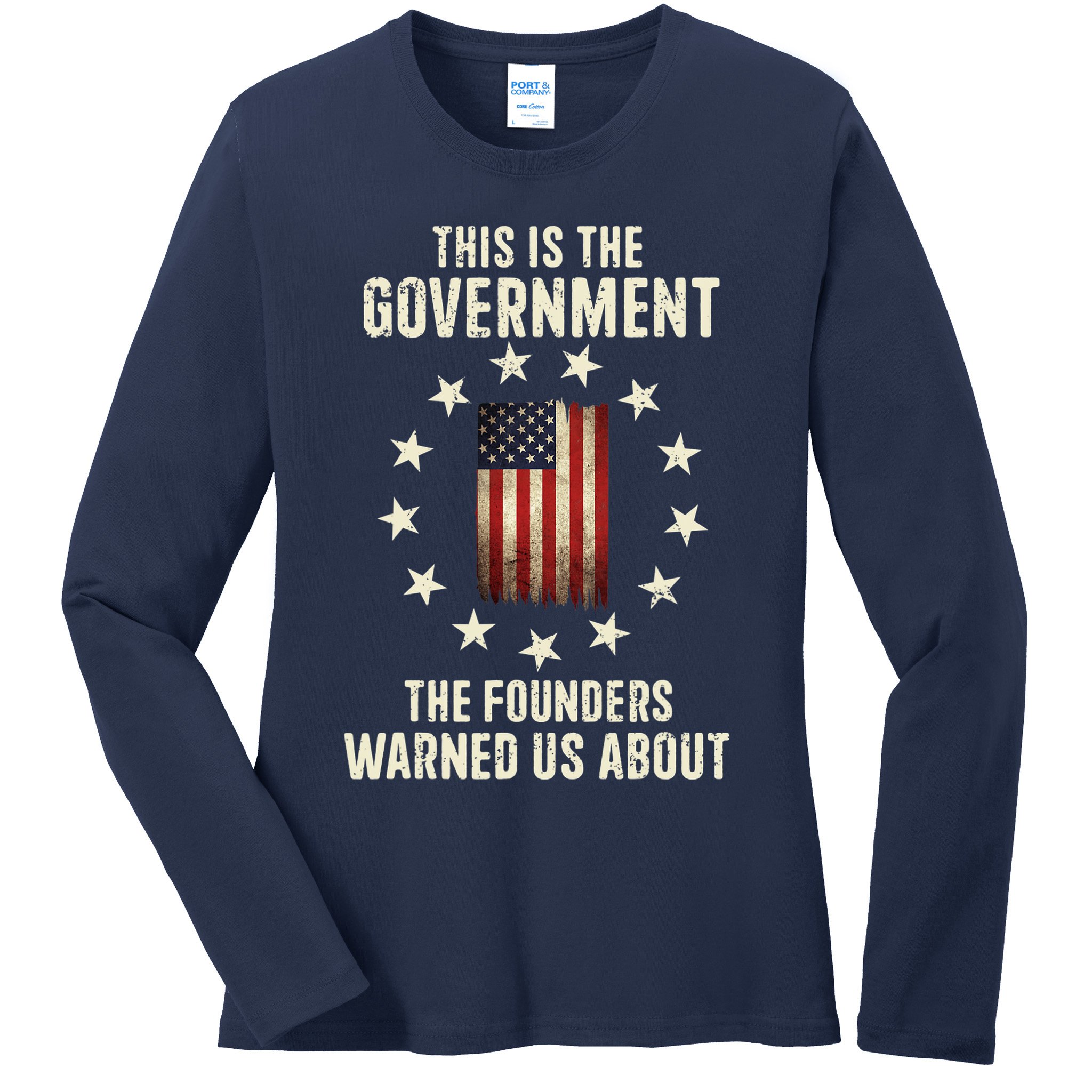 This Is The Government The Founders Warned Us About America Flag Design Ladies Long Sleeve Shirt