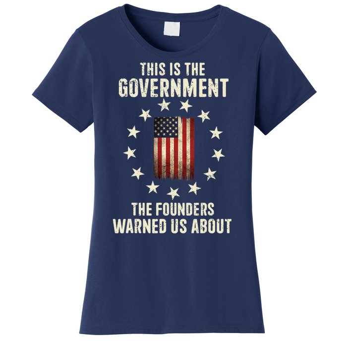 This Is The Government The Founders Warned Us About America Flag Design Women's T-Shirt