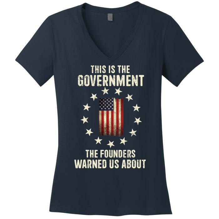 This Is The Government The Founders Warned Us About America Flag Design Women's V-Neck T-Shirt