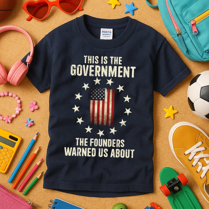 This Is The Government The Founders Warned Us About America Flag Design Kids T-Shirt