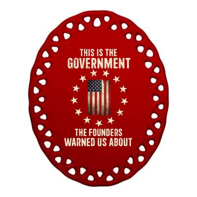 This Is The Government The Founders Warned Us About America Flag Design Ceramic Oval Ornament