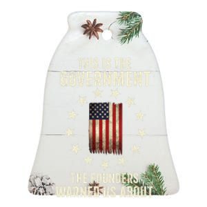 This Is The Government The Founders Warned Us About America Flag Design Ceramic Bell Ornament