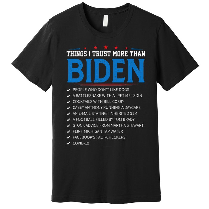 Things I Trust More Than Biden Sarcastic And Funny Joe Biden Premium T-Shirt