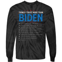 Things I Trust More Than Biden Sarcastic And Funny Joe Biden Tie-Dye Long Sleeve Shirt