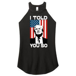 Trump I Told You So Funny America Flag Patriot I Told You So Women's Perfect Tri Rocker Tank