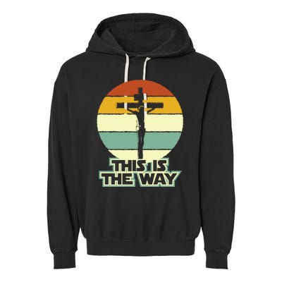 This Is The Way Jesus On The Cross Crucifix Vintage Sunrise Garment-Dyed Fleece Hoodie