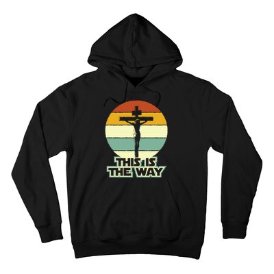 This Is The Way Jesus On The Cross Crucifix Vintage Sunrise Hoodie