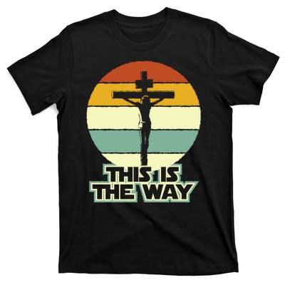 This Is The Way Jesus On The Cross Crucifix Vintage Sunrise T-Shirt