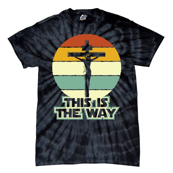 This Is The Way Jesus On The Cross Crucifix Vintage Sunrise Tie-Dye T-Shirt