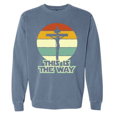 This Is The Way Jesus On The Cross Crucifix Vintage Sunrise Garment-Dyed Sweatshirt