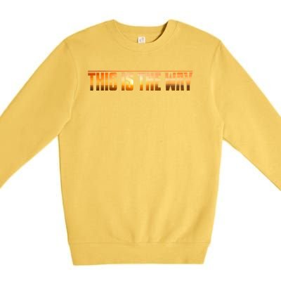 This Is The Way Premium Crewneck Sweatshirt