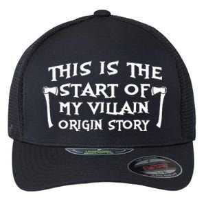 This Is The Start Of My Villain Origin Story Flexfit Unipanel Trucker Cap