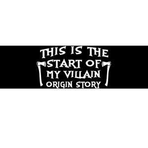 This Is The Start Of My Villain Origin Story Bumper Sticker