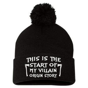 This Is The Start Of My Villain Origin Story Pom Pom 12in Knit Beanie