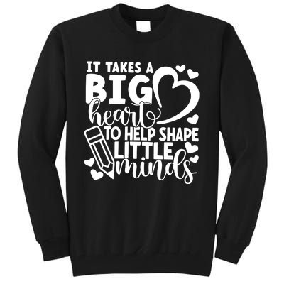 Teacher It Takes A Big Heart To Shape Little Minds Tall Sweatshirt