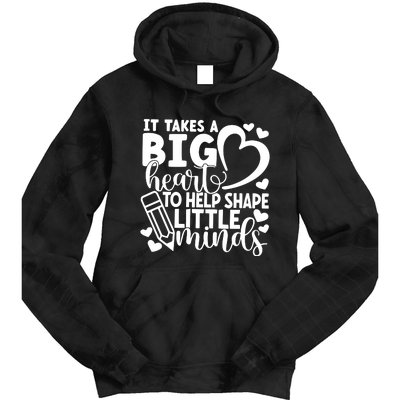 Teacher It Takes A Big Heart To Shape Little Minds Tie Dye Hoodie