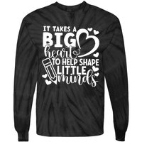 Teacher It Takes A Big Heart To Shape Little Minds Tie-Dye Long Sleeve Shirt