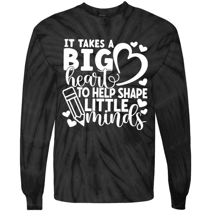 Teacher It Takes A Big Heart To Shape Little Minds Tie-Dye Long Sleeve Shirt