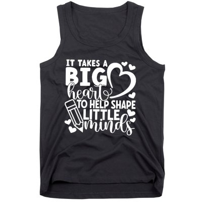 Teacher It Takes A Big Heart To Shape Little Minds Tank Top