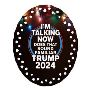 Trump IM Talking Now Funny Trump 2024 Debate Ceramic Oval Ornament