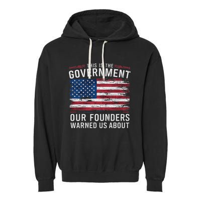 This Is The Government Our Founders Warned Us About Patriot Garment-Dyed Fleece Hoodie