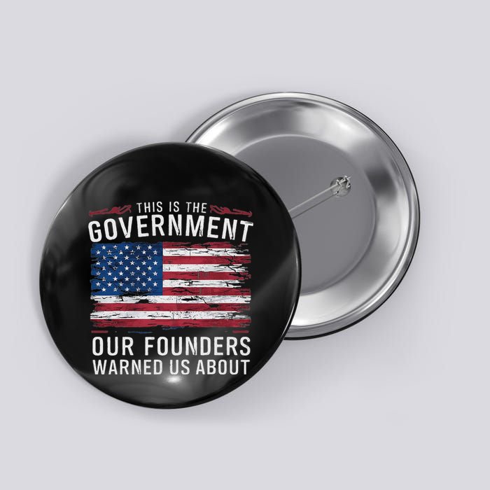 This Is The Government Our Founders Warned Us About Patriot Button