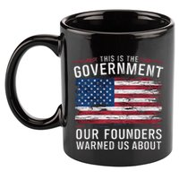 This Is The Government Our Founders Warned Us About Patriot 11oz C Handle Ceramic Mug