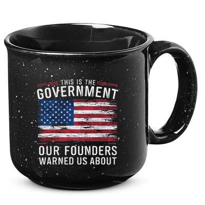 This Is The Government Our Founders Warned Us About Patriot 15oz Campfire Ceramic Mug