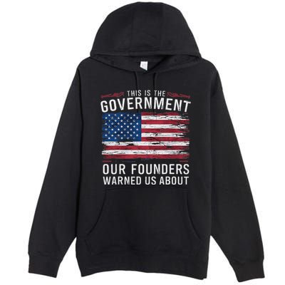 This Is The Government Our Founders Warned Us About Patriot Premium Pullover Hoodie