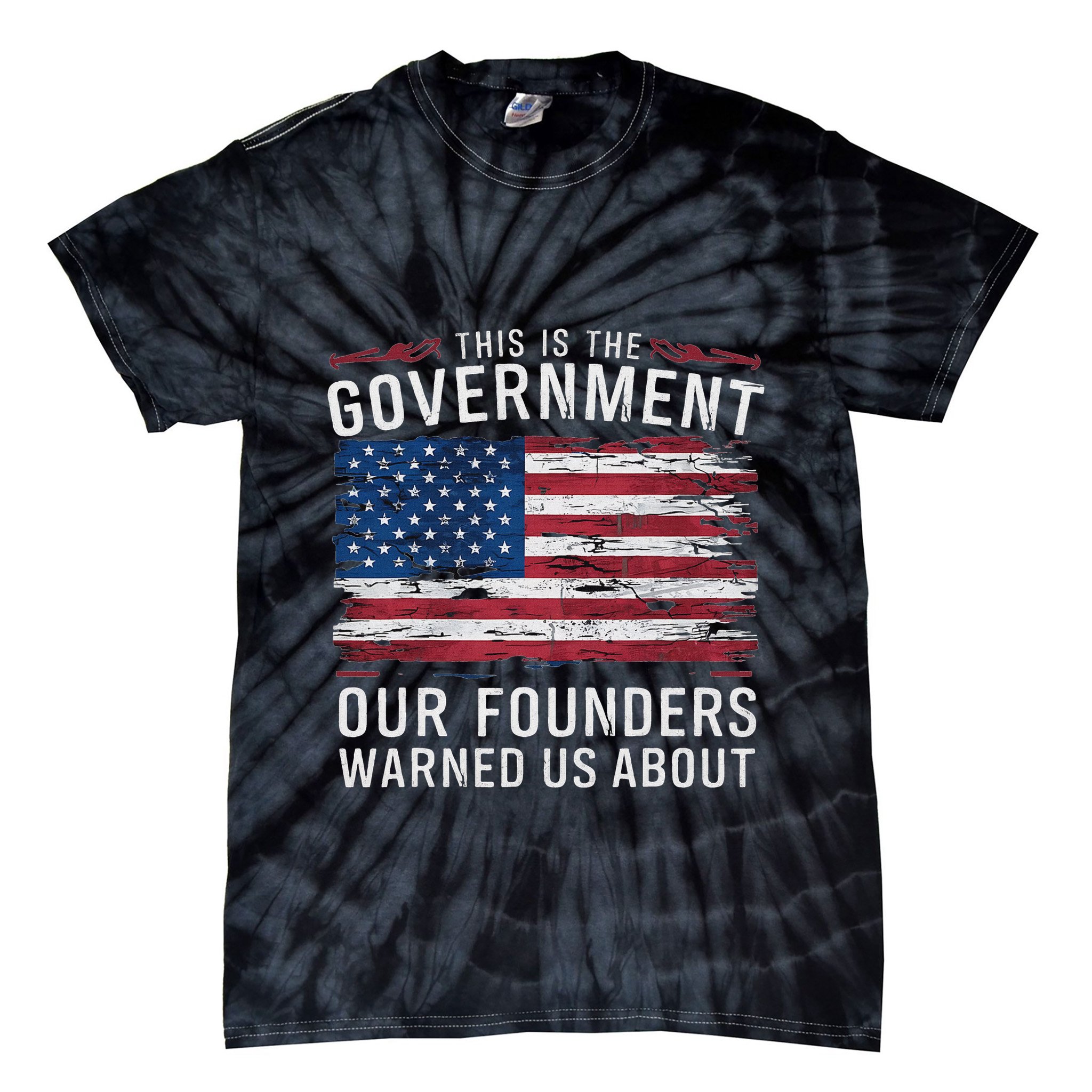 This Is The Government Our Founders Warned Us About Patriot Tie-Dye T-Shirt