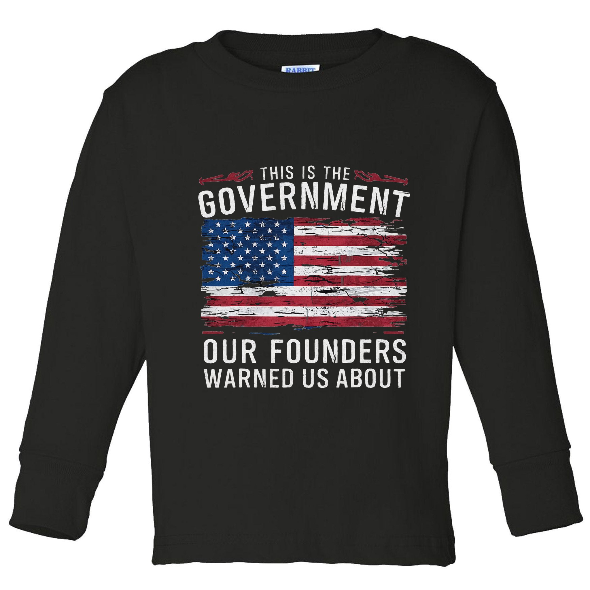 This Is The Government Our Founders Warned Us About Patriot Toddler Long Sleeve Shirt